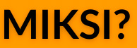 Miksi?